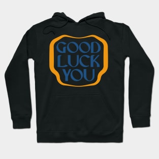 Good luck you tshirt Hoodie